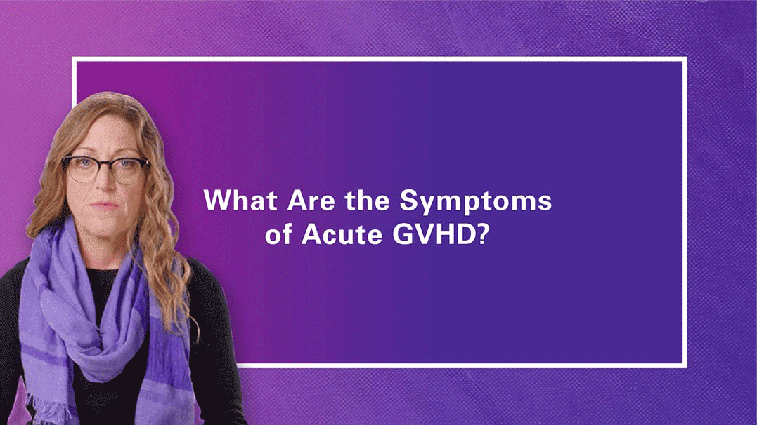 Video that answers the question - What Are the Symptoms of Acute GVHD?