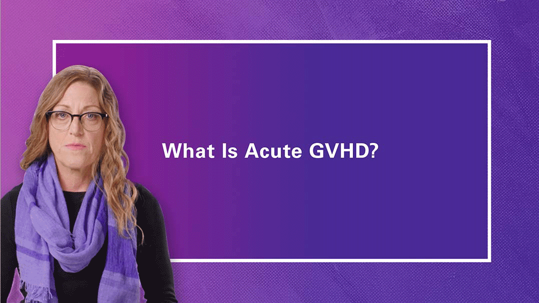 Video that answers the question - What Is Acute GVHD?