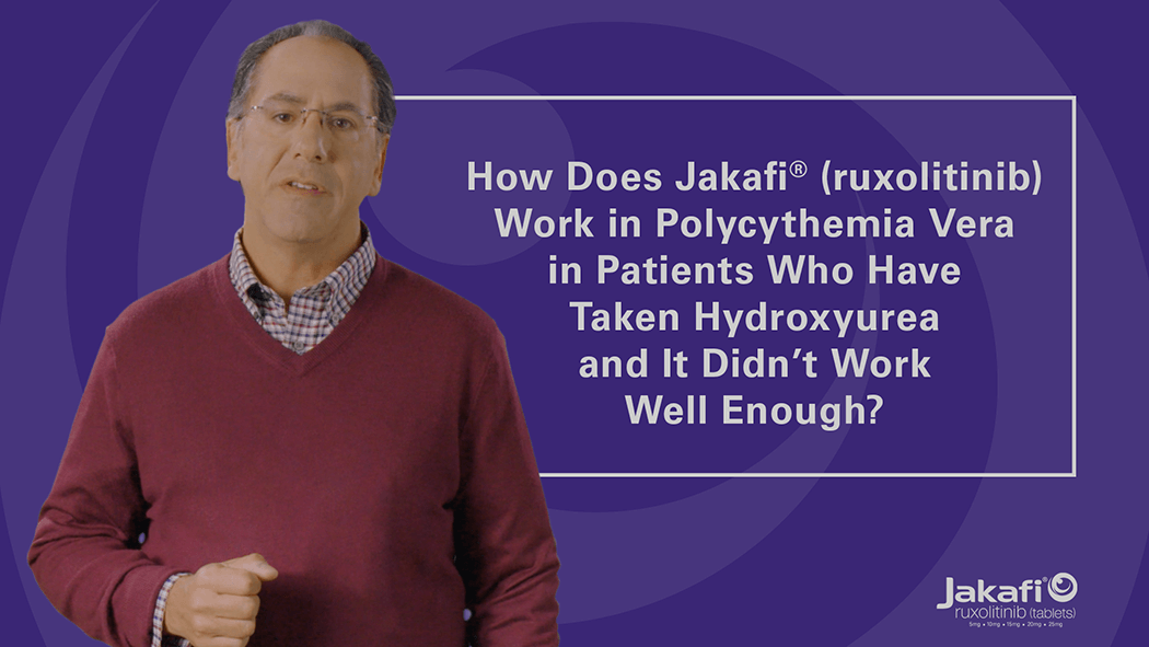 Image of Dr Grad in front of text that reads: How Does Jakafi® (ruxolitinib) Work in Polycythemia Vera in Patients Who Have Taken Hydroxyurea and It Didn’t Work Well Enough?